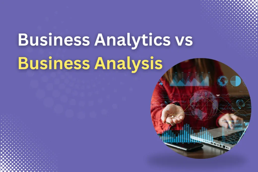 Business Analytics vs Business Analysis | MCAL Global