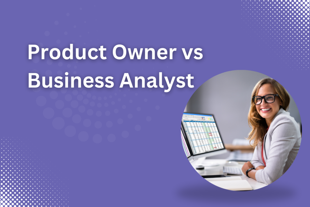 Product Owner vs Business Analyst 1 1