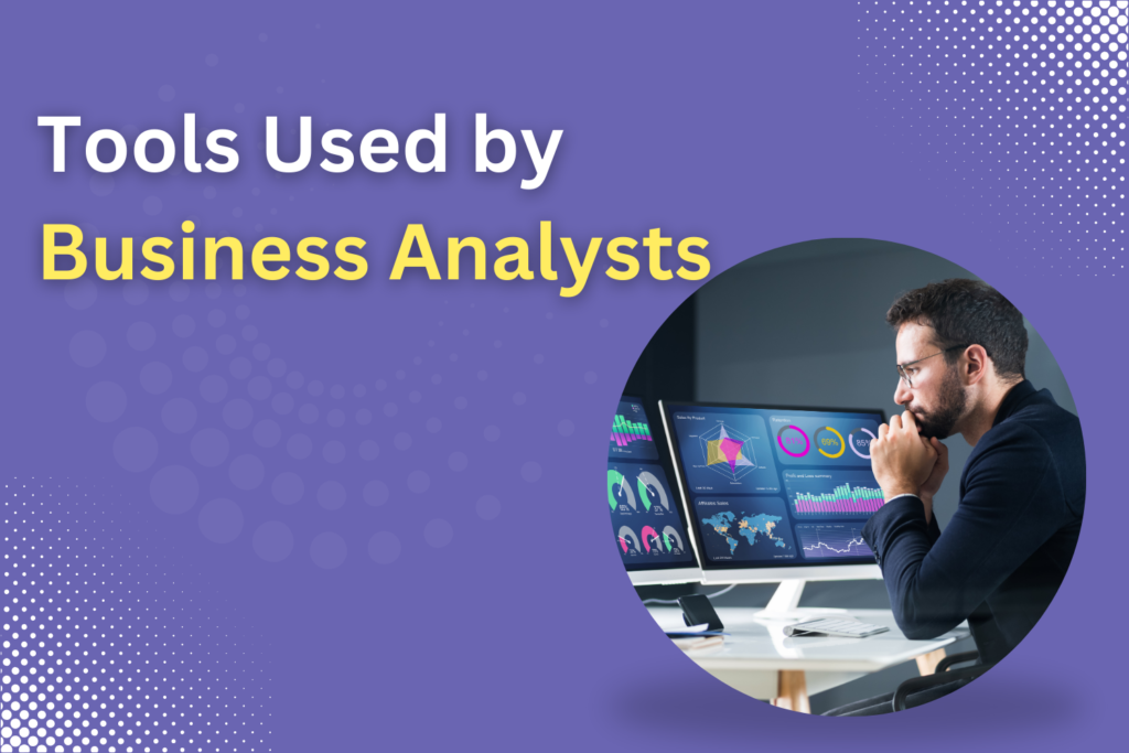 Tools used by business analysts 1 1