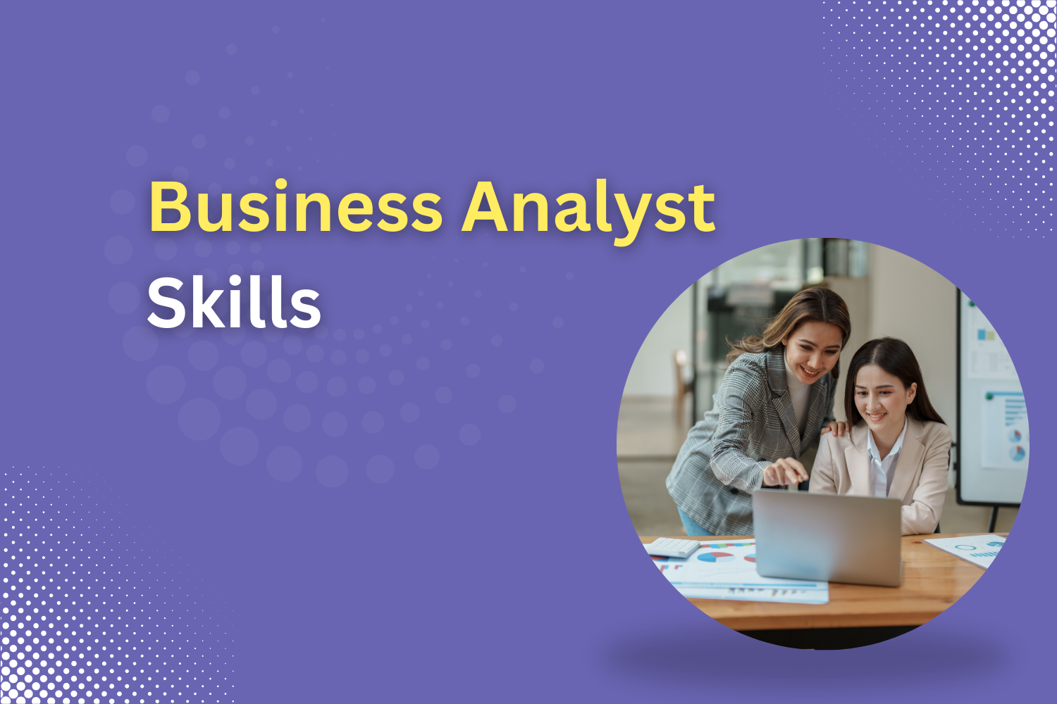 8 Important Business Analyst Skills in 2024 | MCAL Global