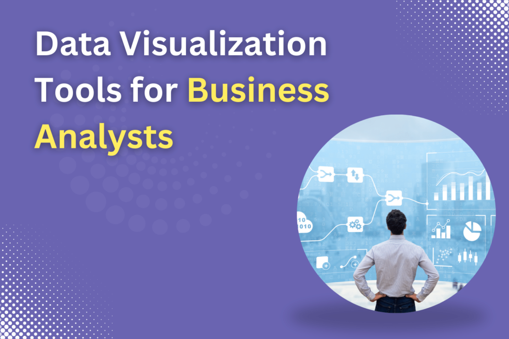 4 Best Data Visualization Tools For Business Analysts In 2024 Mcal Global 