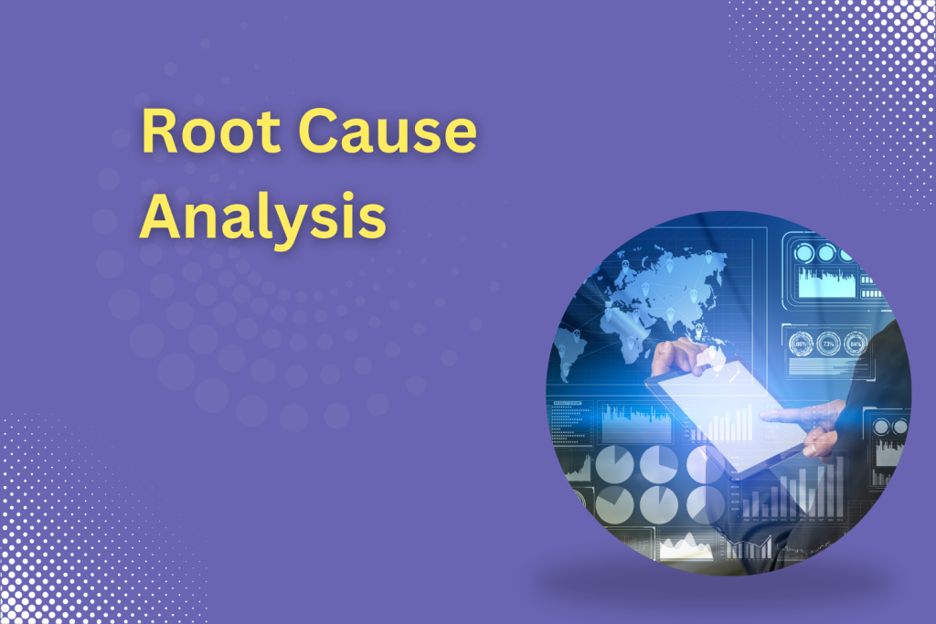 Root Cause Analysis: 9 Techniques & Step-by-Step Process