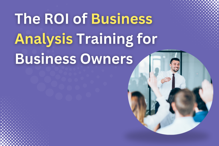The ROI of Business Analysis Training for Business Owners
