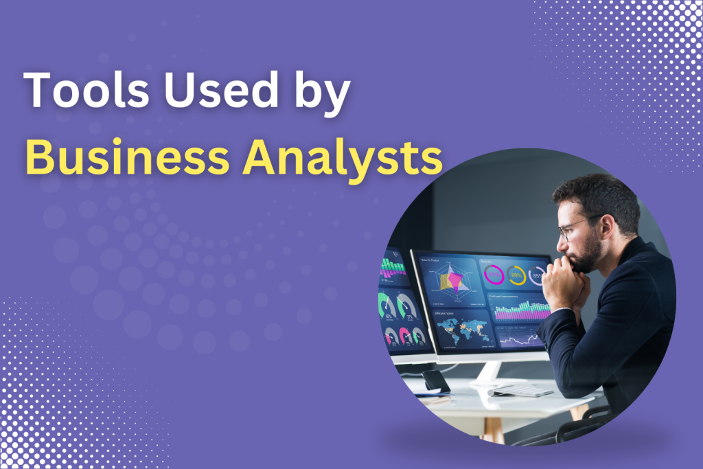 Tools Used by Business Analysts in 2024