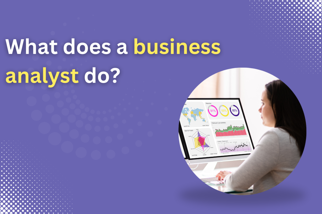 What does a business analyst do?